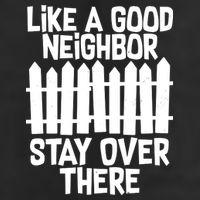 Like A Good Neighbor Stay Over There Golf Towel