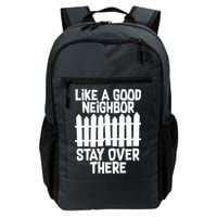 Like A Good Neighbor Stay Over There Backpack