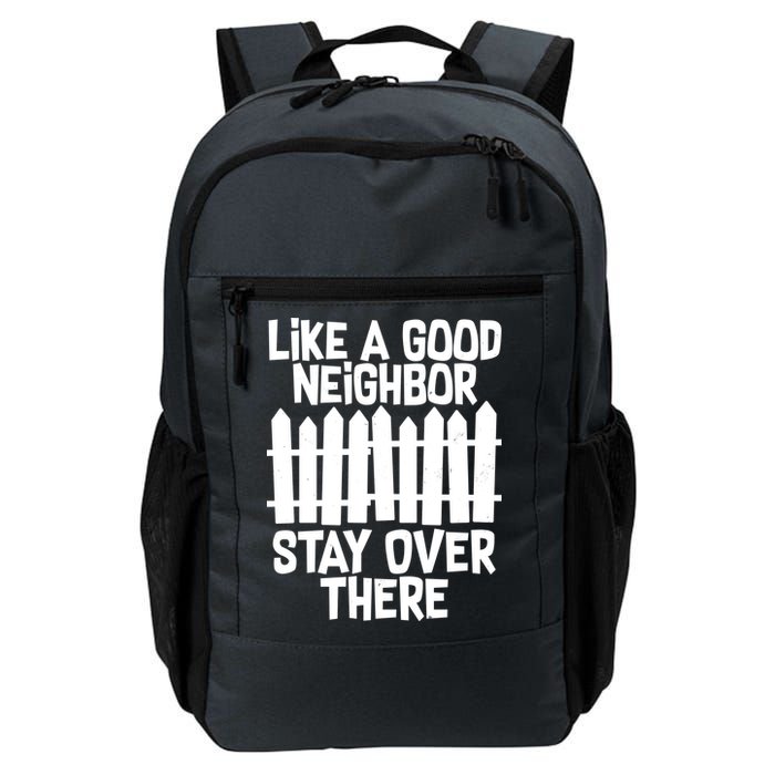 Like A Good Neighbor Stay Over There Backpack
