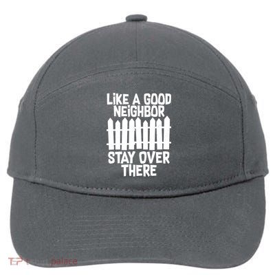 Like A Good Neighbor Stay Over There 7-Panel Snapback Hat