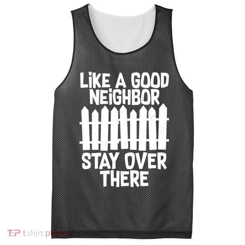 Like A Good Neighbor Stay Over There Mesh Reversible Basketball Jersey Tank