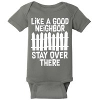 Like A Good Neighbor Stay Over There Baby Bodysuit