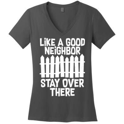 Like A Good Neighbor Stay Over There Women's V-Neck T-Shirt