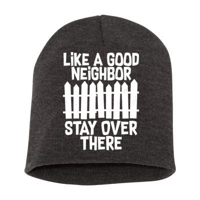 Like A Good Neighbor Stay Over There Short Acrylic Beanie