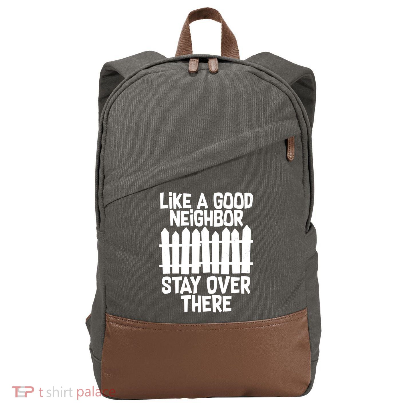 Like A Good Neighbor Stay Over There Cotton Canvas Backpack