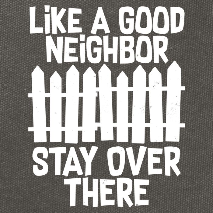 Like A Good Neighbor Stay Over There Cotton Canvas Backpack