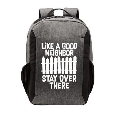 Like A Good Neighbor Stay Over There Vector Backpack