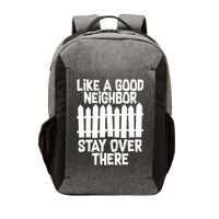 Like A Good Neighbor Stay Over There Vector Backpack