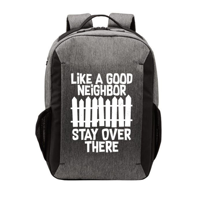 Like A Good Neighbor Stay Over There Vector Backpack