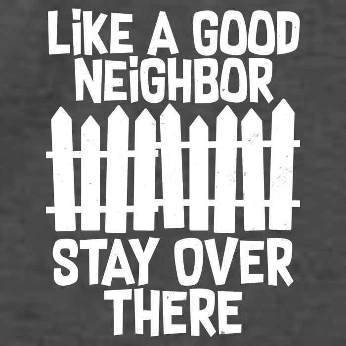 Like A Good Neighbor Stay Over There Vector Backpack