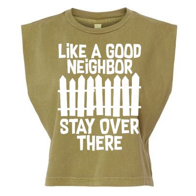 Like A Good Neighbor Stay Over There Garment-Dyed Women's Muscle Tee