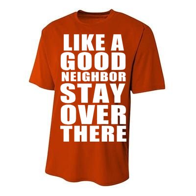 Like A Good Neighbor Stay Over There Funny Performance Sprint T-Shirt