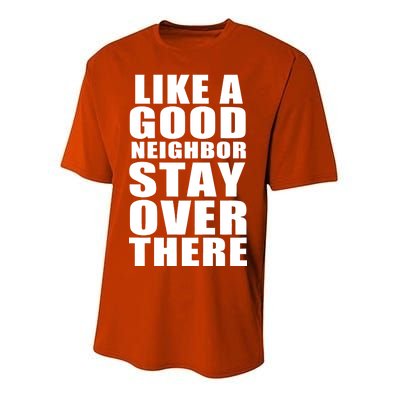 Like A Good Neighbor Stay Over There Funny Youth Performance Sprint T-Shirt