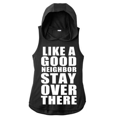 Like A Good Neighbor Stay Over There Funny Ladies PosiCharge Tri-Blend Wicking Draft Hoodie Tank