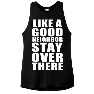 Like A Good Neighbor Stay Over There Funny Ladies PosiCharge Tri-Blend Wicking Tank