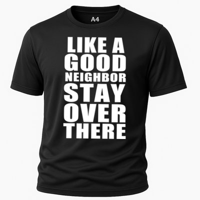 Like A Good Neighbor Stay Over There Funny Performance Shirt