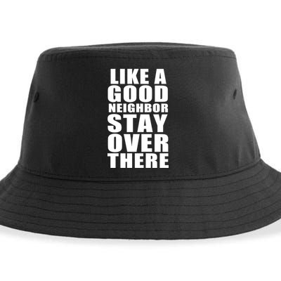 Like A Good Neighbor Stay Over There Funny Sustainable Bucket Hat