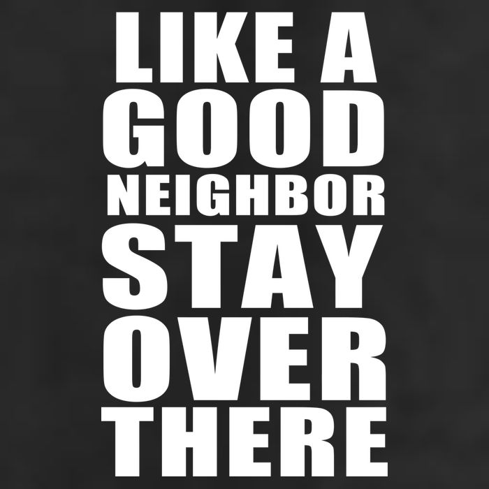 Like A Good Neighbor Stay Over There Funny Golf Towel