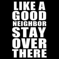 Like A Good Neighbor Stay Over There Funny Visor