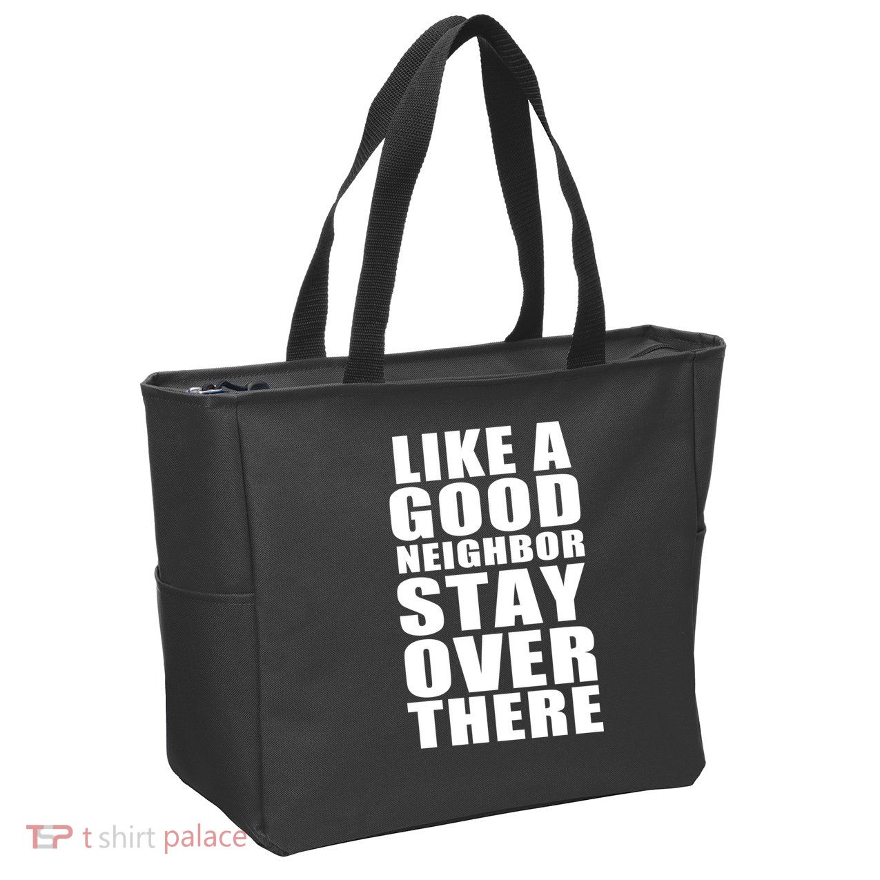 Like A Good Neighbor Stay Over There Funny Zip Tote Bag