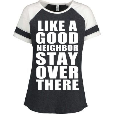 Like A Good Neighbor Stay Over There Funny Enza Ladies Jersey Colorblock Tee