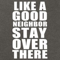 Like A Good Neighbor Stay Over There Funny Cotton Canvas Backpack