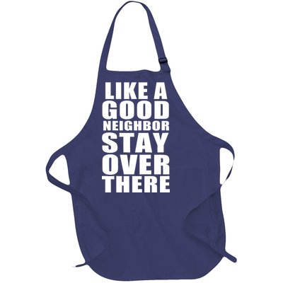 Like A Good Neighbor Stay Over There Funny Full-Length Apron With Pockets