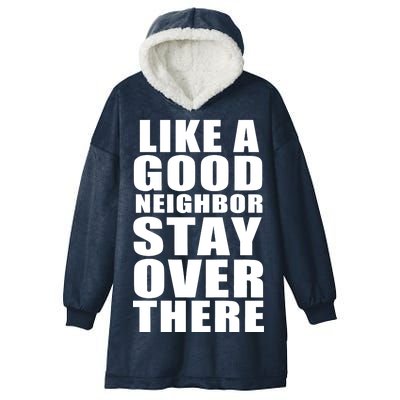 Like A Good Neighbor Stay Over There Funny Hooded Wearable Blanket