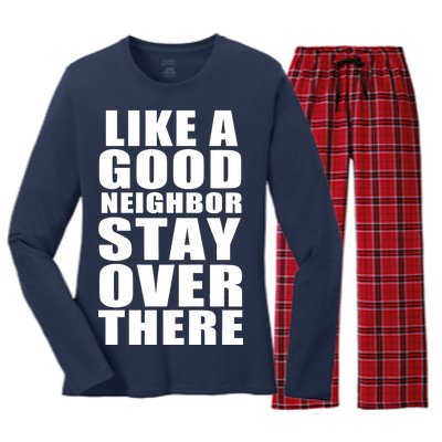 Like A Good Neighbor Stay Over There Funny Women's Long Sleeve Flannel Pajama Set 