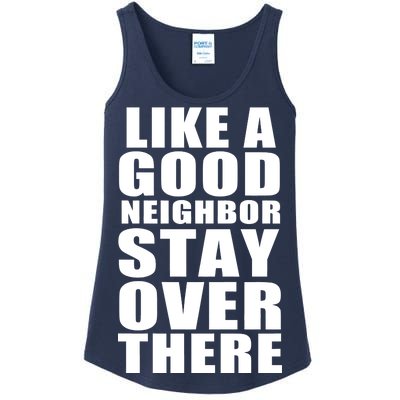 Like A Good Neighbor Stay Over There Funny Ladies Essential Tank