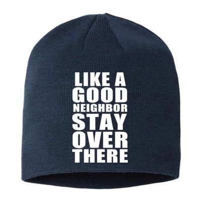 Like A Good Neighbor Stay Over There Funny Sustainable Beanie