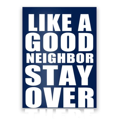 Like A Good Neighbor Stay Over There Funny Poster