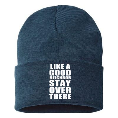 Like A Good Neighbor Stay Over There Funny Sustainable Knit Beanie