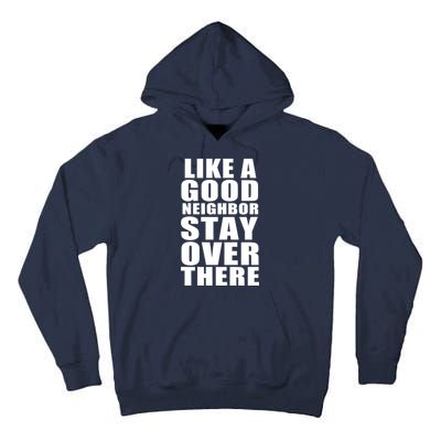 Like A Good Neighbor Stay Over There Funny Tall Hoodie