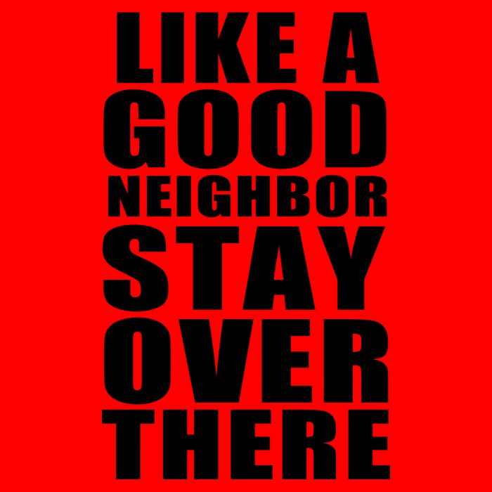Like A Good Neighbor Stay Over There Funny Mug