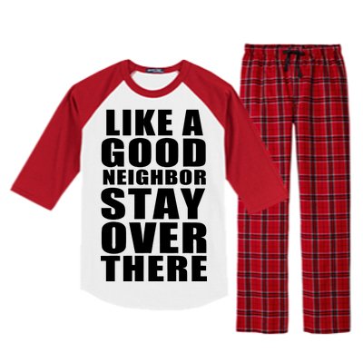 Like A Good Neighbor Stay Over There Funny Raglan Sleeve Pajama Set