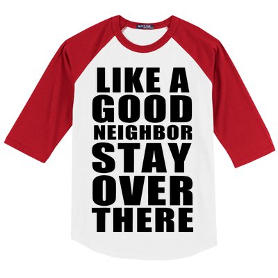 Like A Good Neighbor Stay Over There Funny Baseball Sleeve Shirt