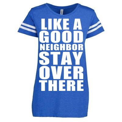 Like A Good Neighbor Stay Over There Funny Enza Ladies Jersey Football T-Shirt