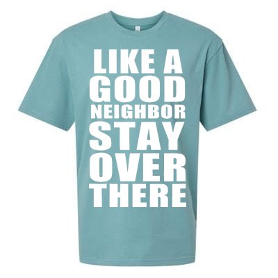 Like A Good Neighbor Stay Over There Funny Sueded Cloud Jersey T-Shirt