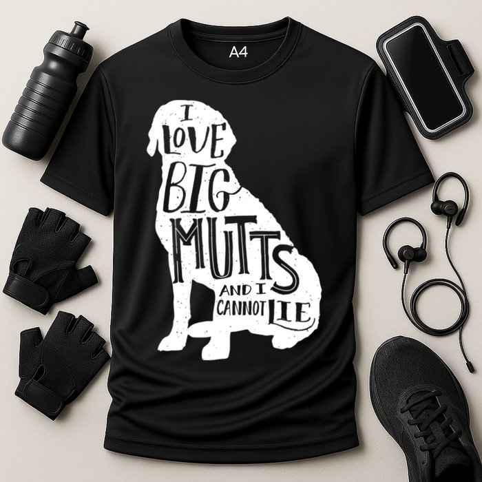 Like Big Mutts and I Cannot Lie Performance Shirt