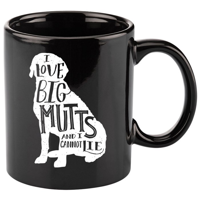 Like Big Mutts and I Cannot Lie 11oz C Handle Ceramic Mug