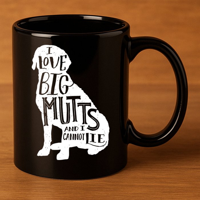 Like Big Mutts and I Cannot Lie 11oz C Handle Ceramic Mug