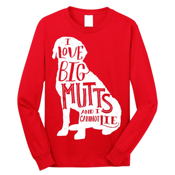 Like Big Mutts and I Cannot Lie Long Sleeve Shirt