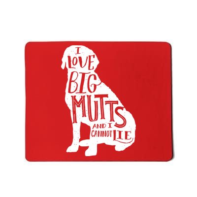 Like Big Mutts and I Cannot Lie Mousepad