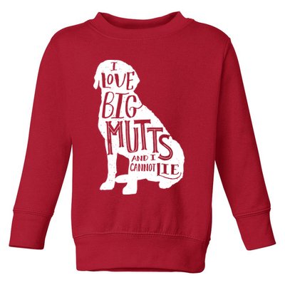Like Big Mutts and I Cannot Lie Toddler Sweatshirt