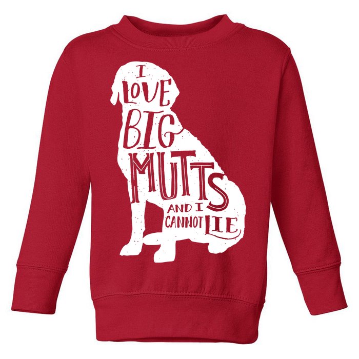 Like Big Mutts and I Cannot Lie Toddler Sweatshirt