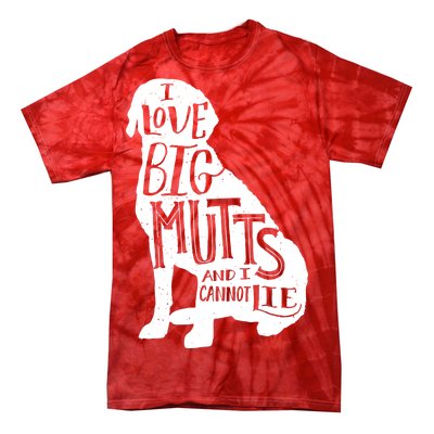 Like Big Mutts and I Cannot Lie Tie-Dye T-Shirt