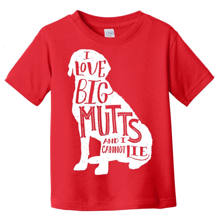 Like Big Mutts and I Cannot Lie Toddler T-Shirt