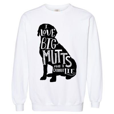 Like Big Mutts and I Cannot Lie Garment-Dyed Sweatshirt