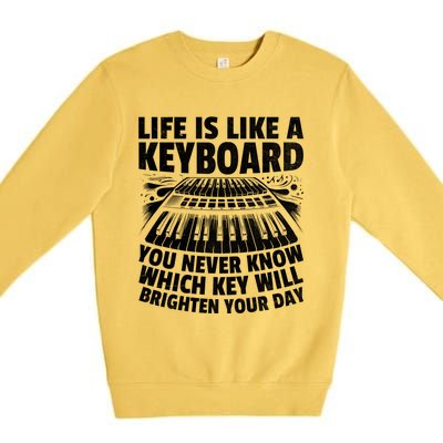 Life Is Like A Keyboard You Never Know Which Key Piano Cute Gift Premium Crewneck Sweatshirt